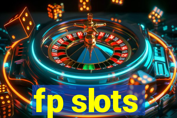 fp slots